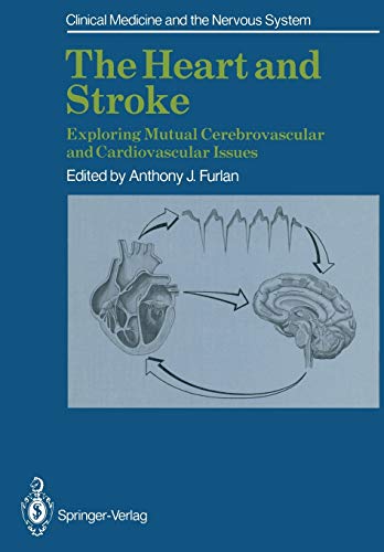 The Heart and Stroke: Exploring Mutual Cerebrovascular And Cardiovascular Issues (Clinical Medicine and the Nervous System)