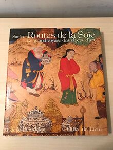 Sur les routes de la soie : le grand voyage des objets d'art du Ve siècle av. J.-C. au XVIe siècle apr. J.-C.