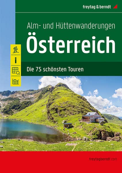 Alm- und Hüttenwanderungen Österreich: Die 75 schönsten Touren (freytag & berndt Wander-Rad-Freizeitkarten)