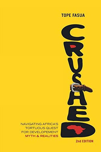 Crushed!: Navigating Africas Tortuous Quest for Development Myths and Realities