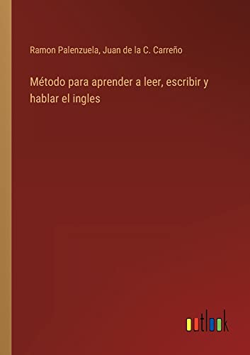 Método para aprender a leer, escribir y hablar el ingles