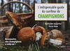 L'indispensable guide du cueilleur de champignons : reconnaître 200 champignons à coup sûr !
