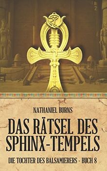 Das Rätsel des Sphinx-Tempels (Die Tochter des Balsamierers, Band 8)