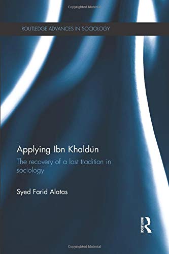 Applying Ibn Khaldun (Routledge Advances in Sociology, Band 104)