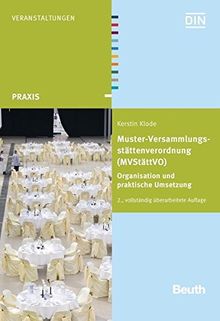 Muster-Versammlungsstättenverordnung (MVStättVO): Organisation und praktische Umsetzung (Beuth Praxis)