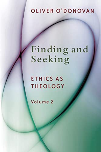 Oliver O'Donovan Finding And Seeking, Ethics As Theology, Vol 2