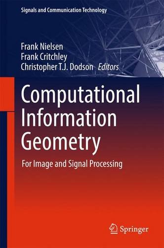 Computational Information Geometry: For Image and Signal Processing (Signals and Communication Technology)
