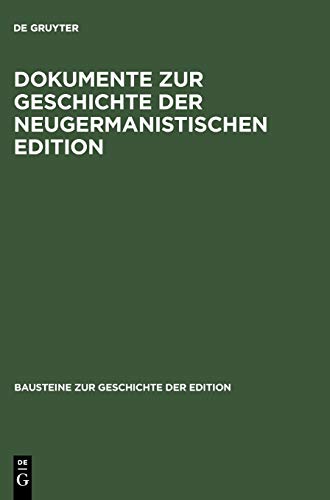Dokumente zur Geschichte der neugermanistischen Edition (Bausteine zur Geschichte der Edition, 1, Band 1)