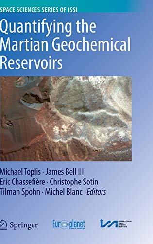Quantifying the Martian Geochemical Reservoirs (Space Sciences Series of ISSI (44), Band 44)