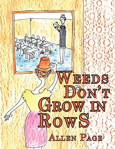 Weeds Don't Grow in Rows