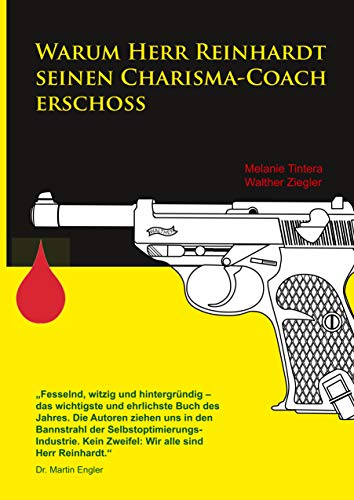 Warum Herr Reinhardt seinen Charisma-Coach erschoss