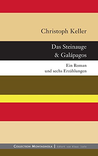 Das Steinauge & Galápagos: Ein Roman und sechs Erzählungen (Collection Montagnola)