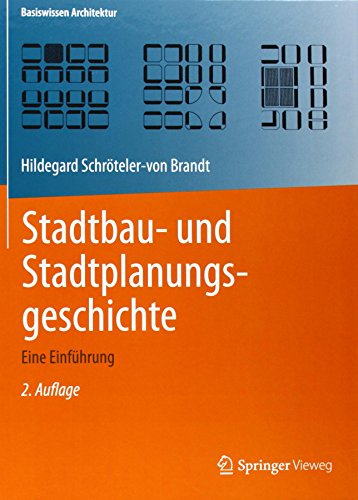 Stadtbau- und Stadtplanungsgeschichte: Eine Einführung (Basiswissen Architektur)