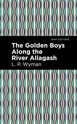 The Golden Boys Along the River Allagash (Mint Editions―The Children's Library)