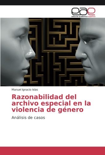Razonabilidad del archivo especial en la violencia de género: Análisis de casos