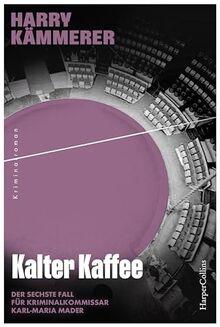 Kalter Kaffee: Kriminalroman | Mader im Visier der Mafia | Der sechste Fall für Kriminalkommissar Karl-Maria Mader (Chefinspektor Mader, Hummel & Co., Band 6)