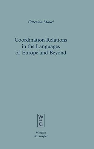 Coordination Relations in the Languages of Europe and Beyond: Diss. (Empirical Approaches to Language Typology [EALT], 42)