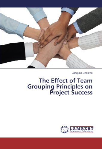 The Effect of Team Grouping Principles on Project Success