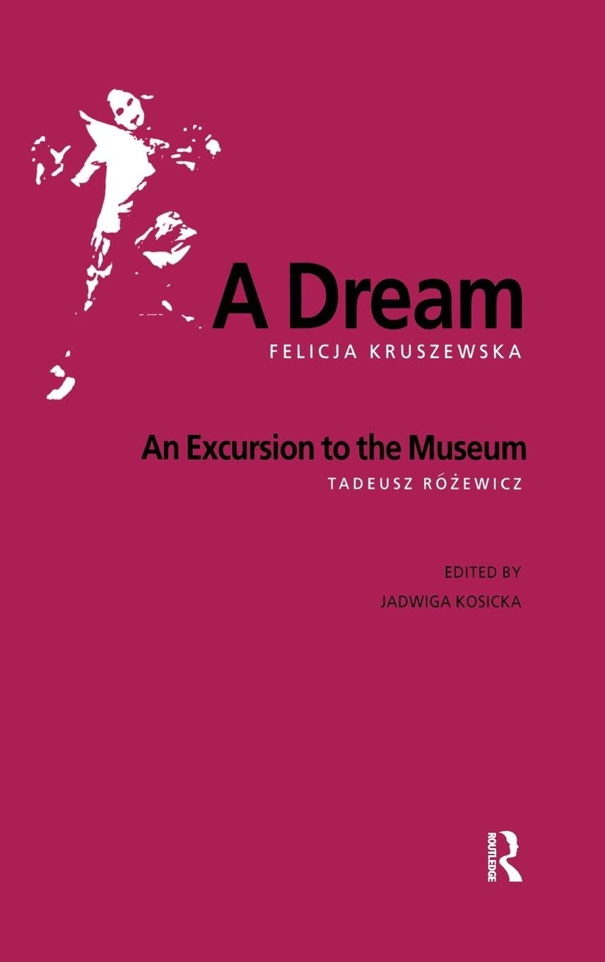 A Dream / An Excursion to the Museum (Routledge Harwood Polish & East European Theatre Archive) (Volume 11)) (Polish and East European Theatre Archive (Volume 11))