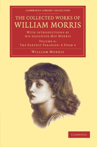 Die Buchhandlung in Oelde hat das Buch The Collected Works of William Morris 24 Volume Set: The Collected Works of William Morris (The Earthly Paradise: A Poem 4): With Introductions by his ... Library Collection - Literary Studies)