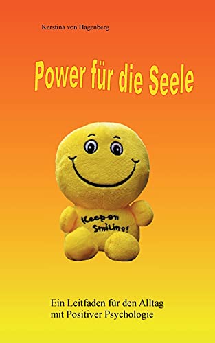 Power für die Seele: Ein Leitfaden für den Alltag mit Positiver Psychologie (Books to go with you)