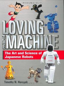 Loving the Machine: The Art and Science of Japanese Robots
