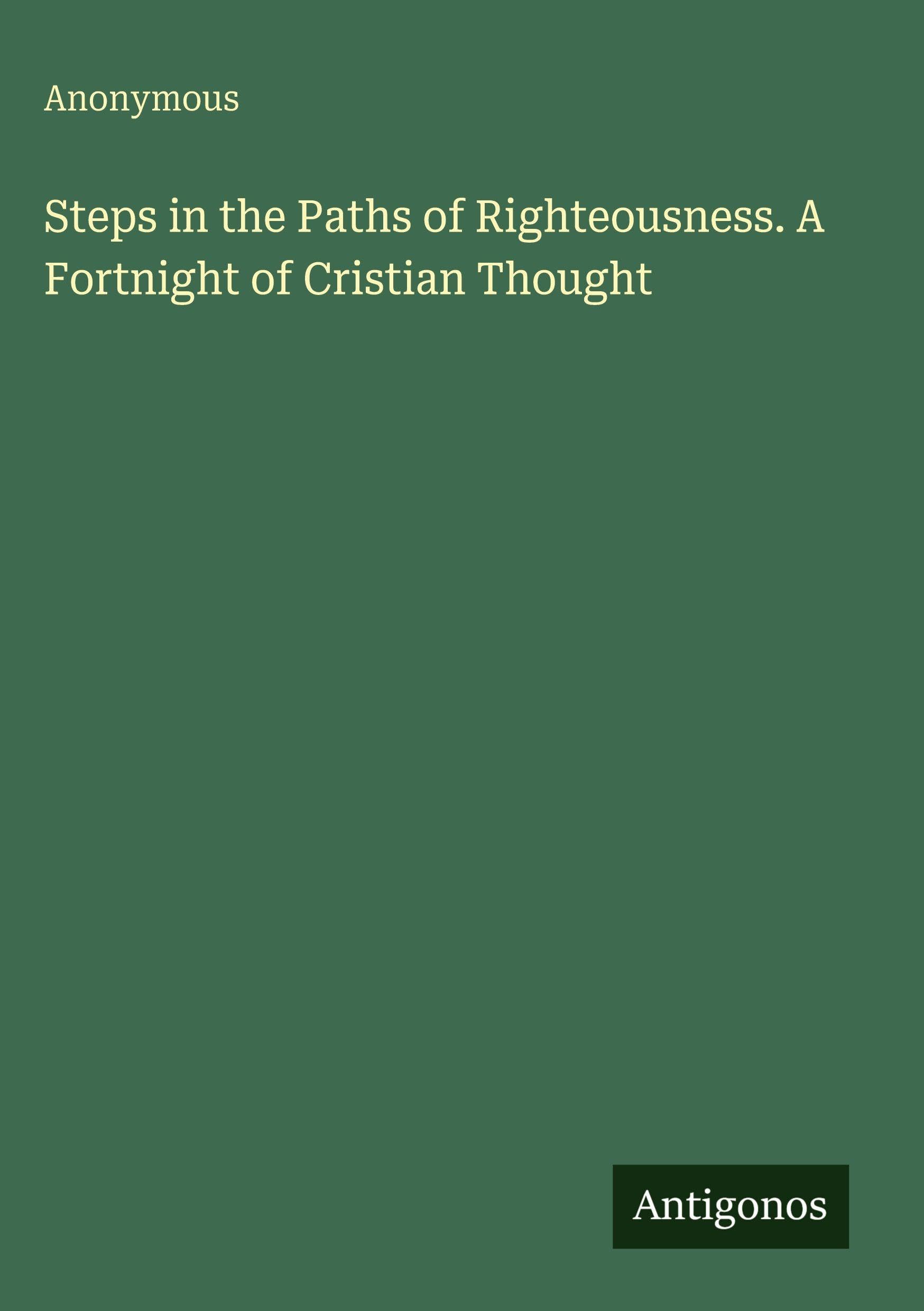 Steps in the Paths of Righteousness. A Fortnight of Cristian Thought