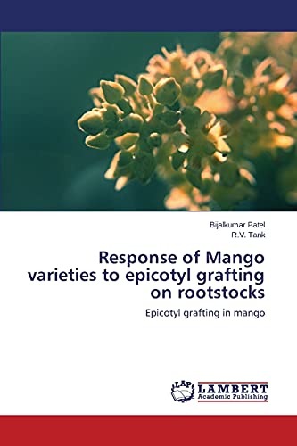 Response of Mango varieties to epicotyl grafting on rootstocks: Epicotyl grafting in mango