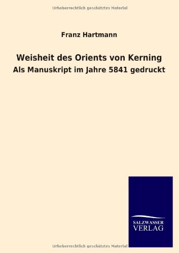 Weisheit des Orients von Kerning: Als Manuskript im Jahre 5841 gedruckt