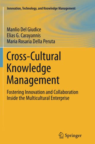 Cross-Cultural Knowledge Management: Fostering Innovation and Collaboration Inside the Multicultural Enterprise (Innovation, Technology, and Knowledge Management, Band 11)