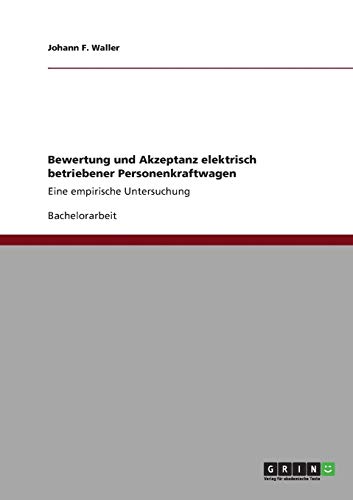Bewertung und Akzeptanz elektrisch betriebener Personenkraftwagen: Eine empirische Untersuchung