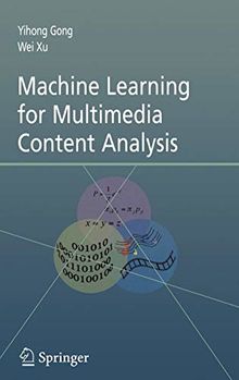 Machine Learning for Multimedia Content Analysis (Multimedia Systems and Applications (30), Band 30)