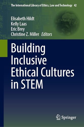Building Inclusive Ethical Cultures in STEM (The International Library of Ethics, Law and Technology, 42, Band 42)