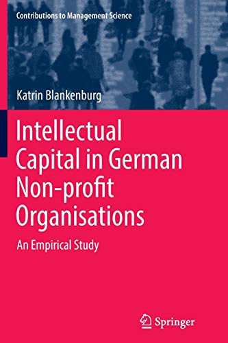 Intellectual Capital in German Non-profit Organisations: An Empirical Study (Contributions to Management Science)