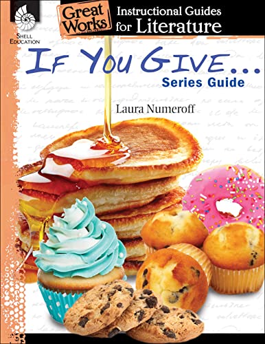 If You Give . . . Series Guide: An Instructional Guide for Literature (Great Works Instructional Guides for Literature, Levels K-3)