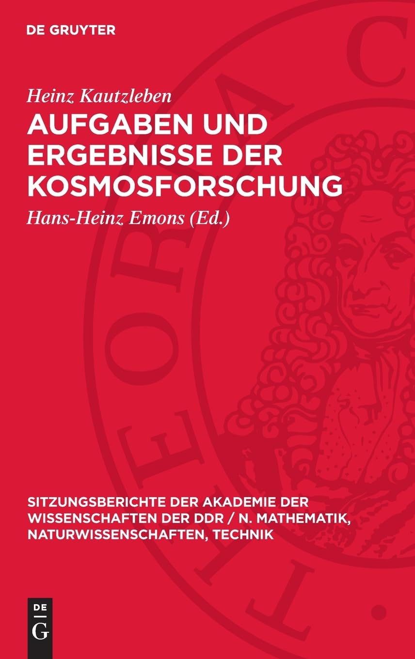 Aufgaben und Ergebnisse der Kosmosforschung: [Vortrag vor dem Plenum der Akademie der Wissenschaften der DDR am 23. Februar 1989] (Sitzungsberichte ... Naturwissenschaften, Technik, 1990,7)