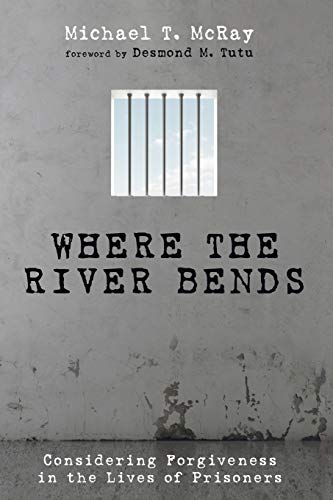 Where the River Bends: Considering Forgiveness in the Lives of Prisoners