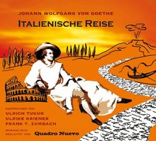 Italienische Reise. Texte aus Johann Wolfgang von Goethe: Italienische Reise, Briefe, Venetianische Epigramme. 2 CDs