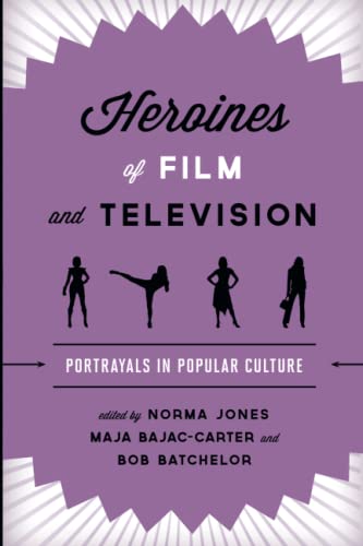 Heroines of Film and Television: Portrayals in Popular Culture