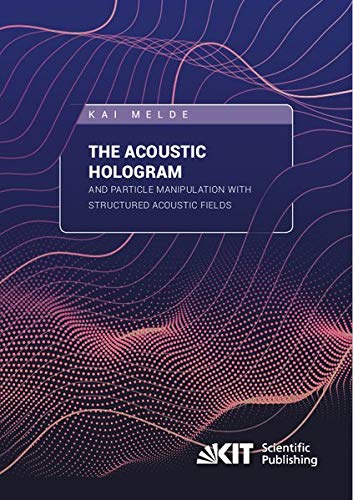 The Acoustic Hologram and Particle Manipulation with Structured Acoustic Fields