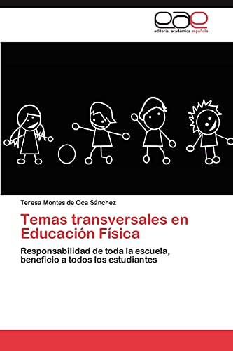 Temas transversales en Educación Física: Responsabilidad de toda la escuela, beneficio a todos los estudiantes