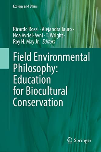 Field Environmental Philosophy: Education for Biocultural Conservation (Ecology and Ethics, 5, Band 5)