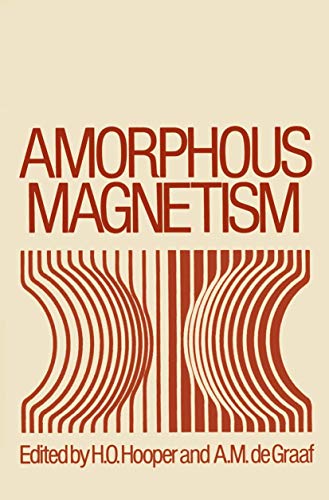 Amorphous Magnetism: Proceedings of the International Symposium on Amorphous Magnetism, August 17–18, 1972, Detroit, Michigan