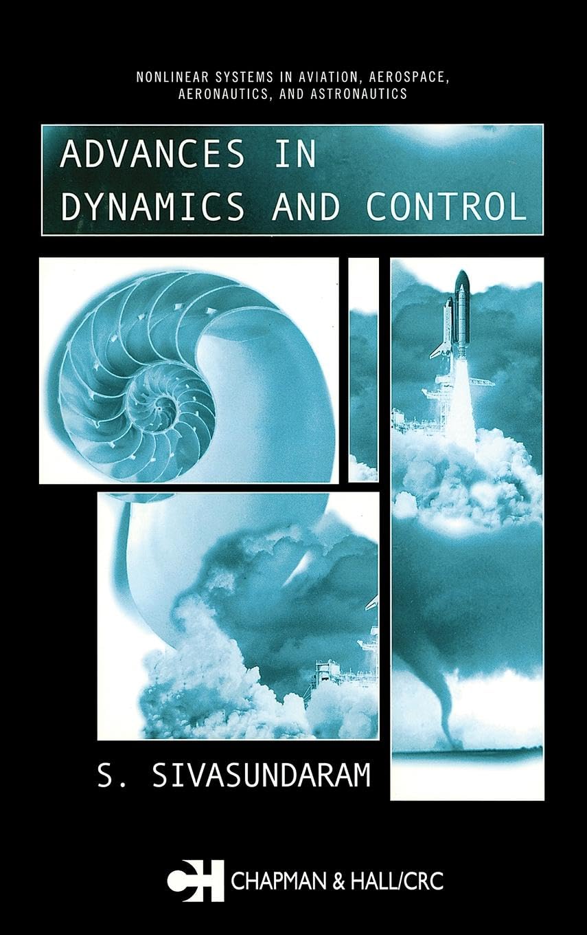 Advances in Dynamics and Control (Nonlinear Systems in Aviation, Aerospace, Aeronautics and Astro, 2, Band 2)