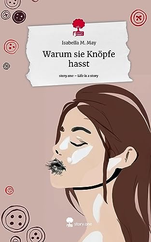Warum sie Knöpfe hasst. Life is a Story - story.one