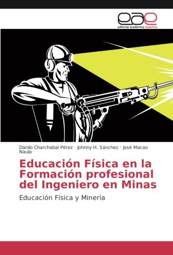 Educación Física en la Formación profesional del Ingeniero en Minas: Educación Física y Minería