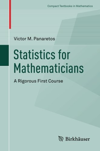 Victor-M Panaretos Statistics For Mathematicians, A Rigorous First Course (Compact Textbooks In Mathematics)