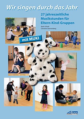Wir singen durch das Jahr - Praxishandbuch: 27 jahreszeitliche Musikstunden für Eltern-Kind-Gruppen (Kinder . MUKI . Musik)