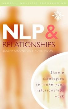 NLP and Relationships: Simple Strategies to Make Your Relationships Work