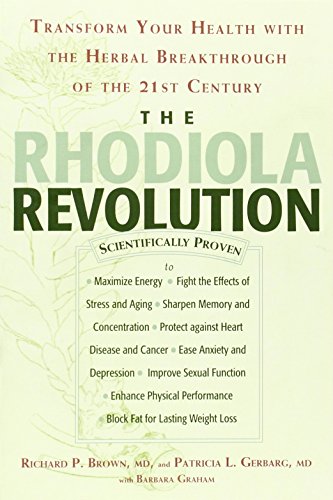 Brown, Richard P. The Rhodiola Revolution, Transform Your Health With The Herbal Breakthrough Of The 21st Century